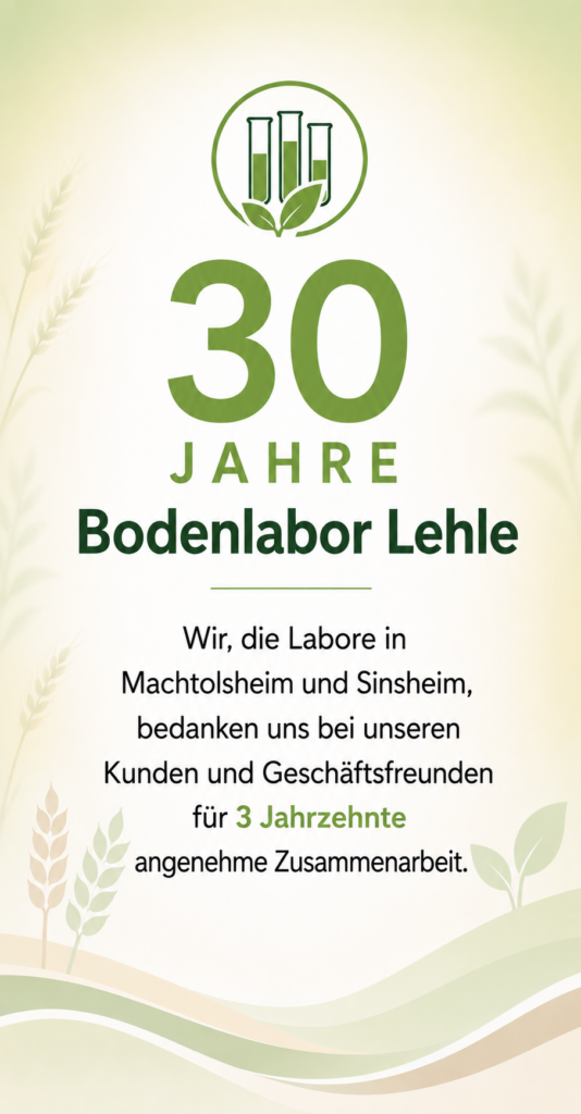 Wir, die Labore in Machtolsheim und Sinsheim,
bedanken uns bei unseren Kunden und Geschäftsfreunden
für 3 Jahrzehnte angenehme Zusammenarbeit.